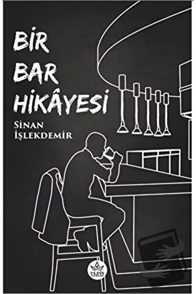 Elpis Yayınları Bir Bar Hikayesi Sinan İşlekdemir Kitabı 212 Sayfa Elpis Yayı...