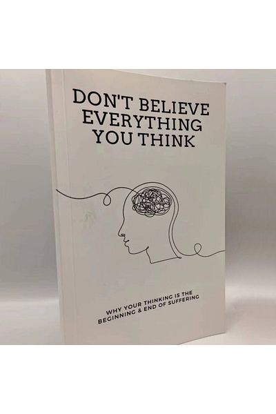 Choice Don'T Believe Everything You Think By Joseph Nguyen Why Your Thinking Is The Beginning & End Of S...
