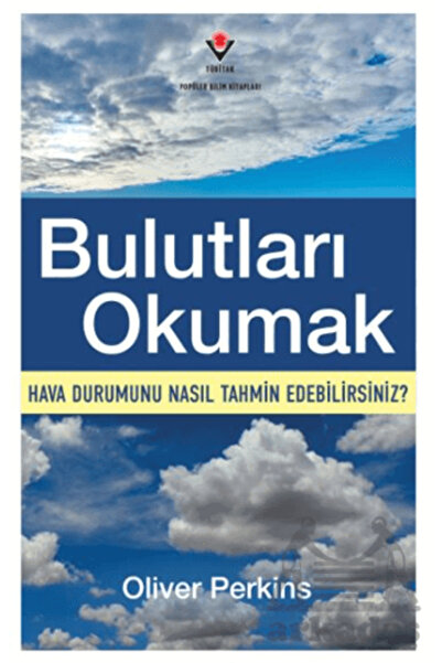 Tübitak Yayınları Bulutları Okumak - Hava Durumunu Nasıl Tahmin Edebilirsiniz?