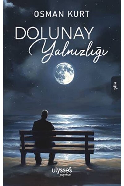 ULYSSES YAYINLARI Dolunay Yalnızlığı Kitabı Osman Kurt Ulysses Yayınları Kita...