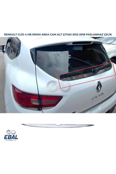 EBAL OTO AKSESUAR Renault Clio 4 Hb Krom Arka Cam Alt Çıtası 2012-2018 Arası ...