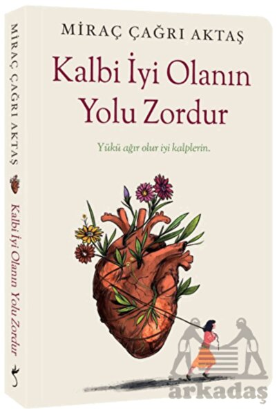 İndigo Kitap Miraç Çağrı Aktaş - Kalbi Iyi Olanın Yolu Zordur