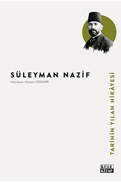 Kule Kitap Tarihin Yılan Hikâyesi / Süleyman Nazif / Kule Kitap / 9786259863498