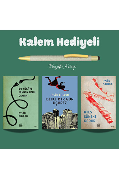 İletişim Yayınları Aylin Balboa Seti (3 Kitap) Bu Hikaye Senden Uzun Osman, Ateş Sönene Kadar, Belki Bir Gün Uçarız