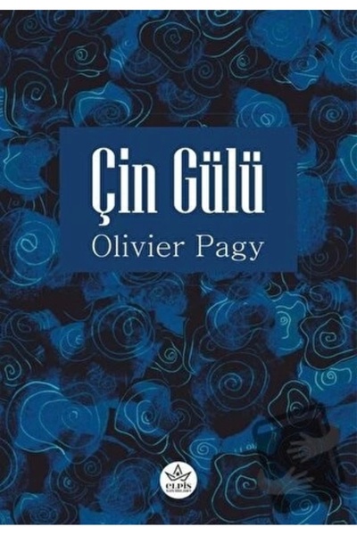 TÜRKİYE İŞ BANKASI KÜLTÜR YAYINLARI Çin Gülü / Elpis Yayınları / Olivier Pagy