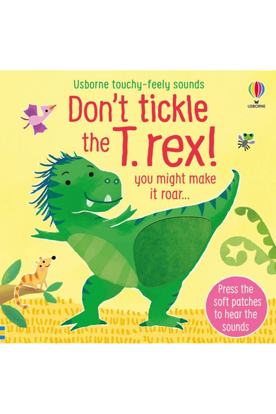 Usborne Touchy-Feely Sound Books: Don't tickle the T. rex! / Sam Taplin / Usb...
