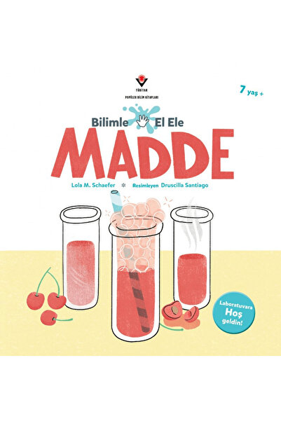 Tübitak Yayınları Bilimle El Ele: Madde / Lola M. Schaefer / TÜBİTAK Yayınlar...