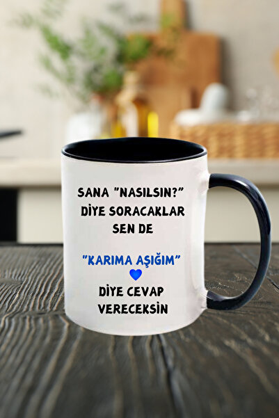 Sana nasılsın diye soracaklar sen de KARIMA AŞIĞIM diye cevap vereceksin Özelleştirilebilir Kupa