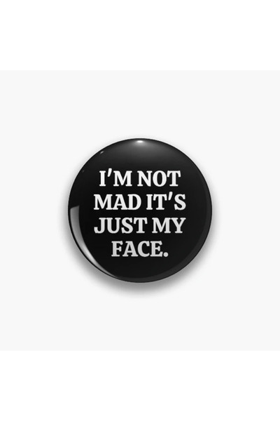 rebelberi I'm Not Mad It's Just My Face Yazılı Metal Rozet
