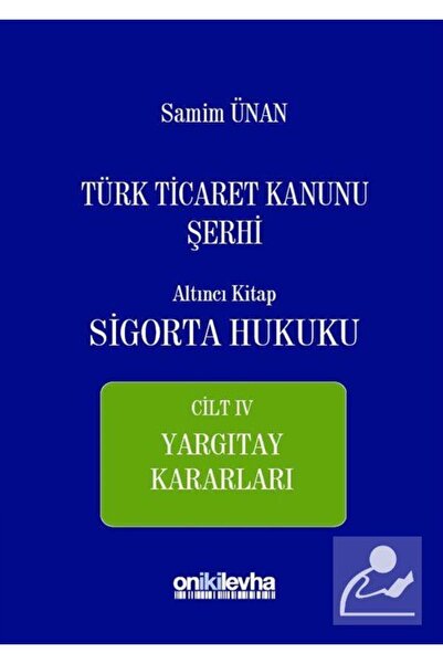 Genel Markalar Türk Ticaret Kanunu Şerhi Altıncı Kitap: Sigorta Hukuku- Cilt ...
