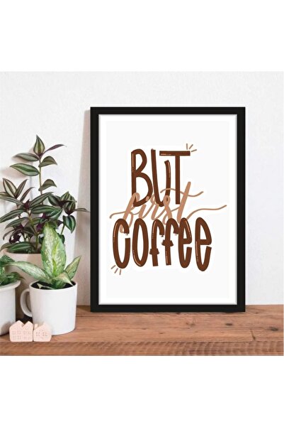 AR AJANS KANVAS TABLO But first coffee (3) MDF POSTER