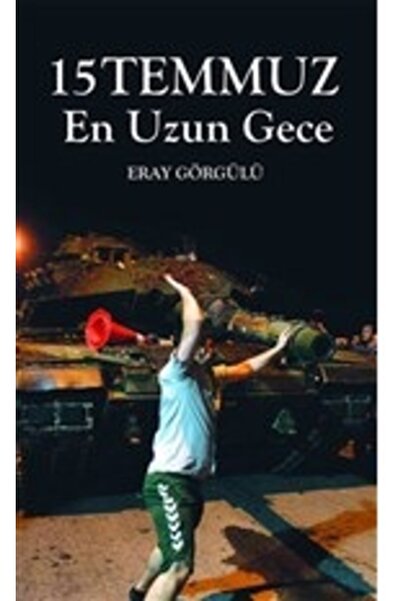 Genel Markalar 15 Temmuz En Uzun Gece Eray Görgülü
