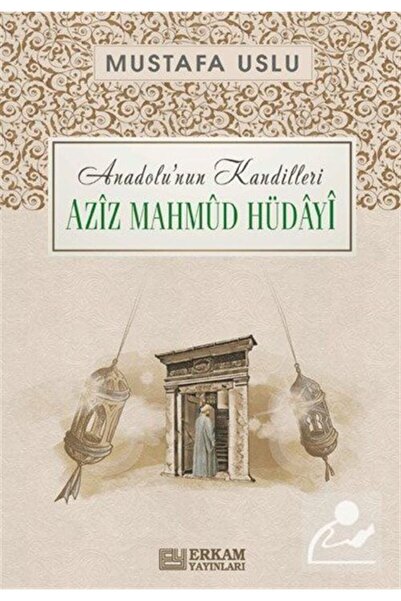 Erkam Yayınları Anadolu'nun Kandilleri - Aziz Mahmud Hüdayi - Mustafa Uslu