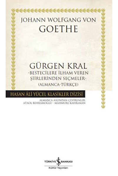 TÜRKİYE İŞ BANKASI KÜLTÜR YAYINLARI Gürgen Kral (Ciltli) JOHANN WOLFGANG VON ...