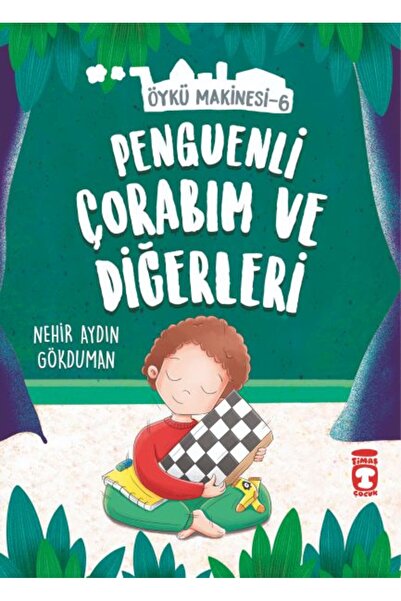 Timaş Çocuk Penguenli Çorabım Ve Diğerleri Öykü Makinesi 6 Nehir Aydın Gökduman