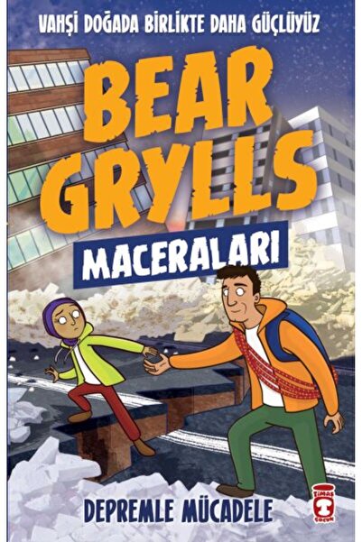 Timaş Yayınları Depremle Mücadele - Bear Grylls Maceraları Bear Grylls