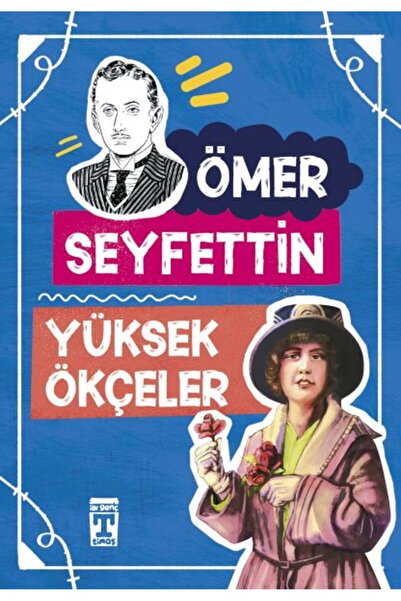Timaş Yayınları Yüksek Ökçeler - Ömer Seyfettin Dizisi Ömer Seyfettin