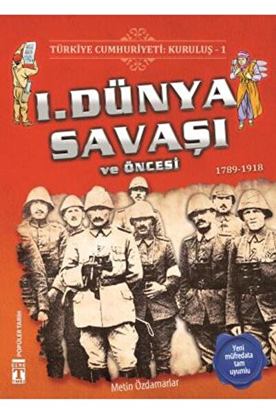 Timaş Çocuk 1. Dünya Savaşı ve Öncesi - Türkiye Cumhuriyeti Kuruluş 1 METİN Ö...