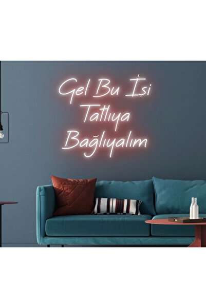 NEON TABELACIM Gel Bu İşi Tatlıya Bağlıyalım Yazılı Neon Tabela