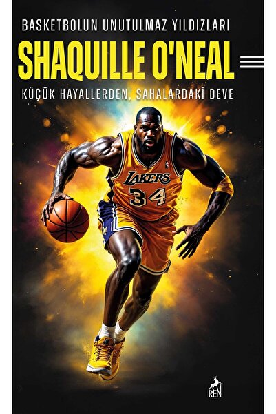 Ren Kitap Basketbolun Unutulmaz Yıldızları SHAQUILLE O’NEAL