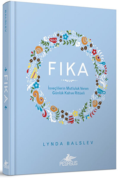 Pegasus Yayınları Fika: İsveçlilerin Mutluluk Veren Günlük Kahve Ritüeli (Cil...