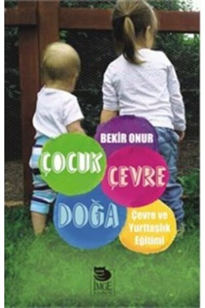 İmge Kitabevi Yayınları Çocuk Çevre Doğa Çevre Ve Yurttaşlık Eğitimi / Bekir ...