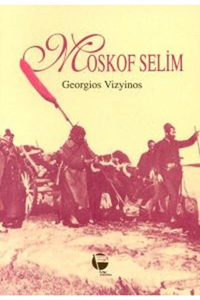 Belge Yayınları Moskof Selim / Georgios Vizyinos / / 9789753446327