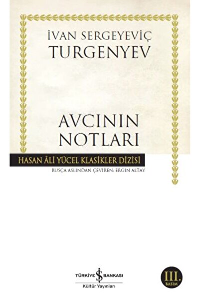 TÜRKİYE İŞ BANKASI KÜLTÜR YAYINLARI Avcının Notları (K.Kapak) İVAN SERGEYEVİÇ...