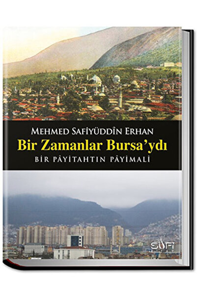 Sufi Kitap Bir Zamanlar Bursaydı Mehmed Safiyüddin Erhan