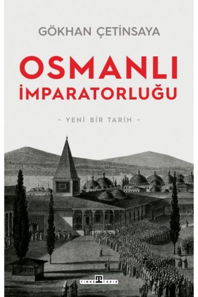 Timaş Yayınları Osmanlı Imparatorluğu: Yeni Bir Tarih Gökhan Çetinsaya