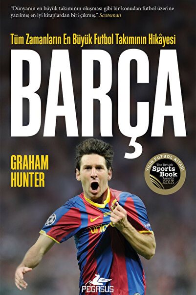 Pegasus Yayınları Barça: Tüm Zamanların En Büyük Futbol Takımının Hikayesi - ...