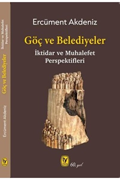 Tekin Yayınevi Göç Ve Belediyeler: Iktidar Ve Muhalefet Perspektifleri