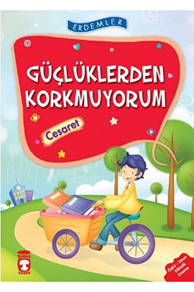 Timaş Yayınları Güçlüklerden Korkmuyorum Cesaret - Erdemler 1 Necla Saydam, N...