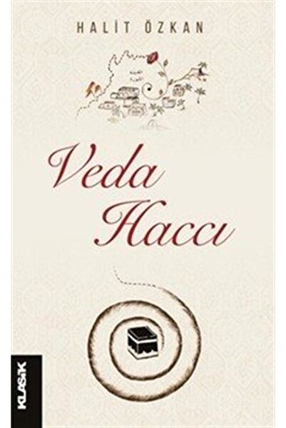 Klasik Yayınları Veda Haccı / Halit Özkan / Klasik Yayınları / 9786259762227