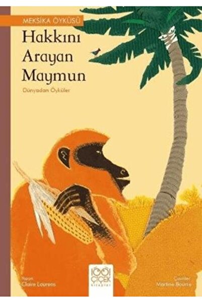 1001 Çiçek Kitaplar Hakkını Arayan Maymun – Dünyadan Öyküler Claire Laurens K...