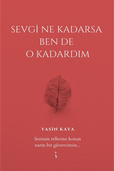 İkinci Adam Yayınları Sevgi Ne Kadarsa Ben De O Kadardım / Yasin Kaya  / İkinci Adam Yayınları / 9786253736873