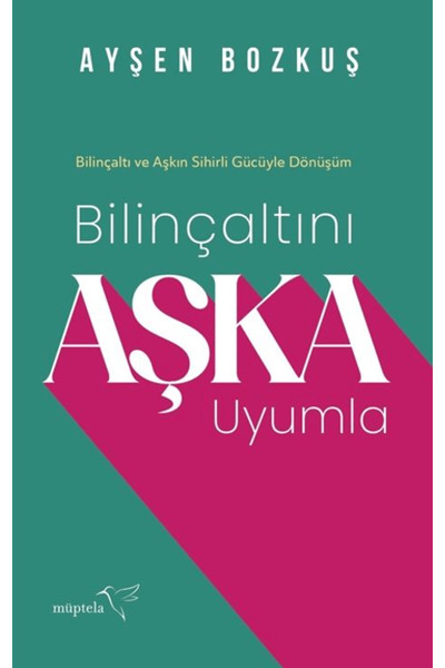 Müptela Yayınları Bilinçaltını Aşka Uyumla / Ayşen Bozkuş / Müptela Yayınları...