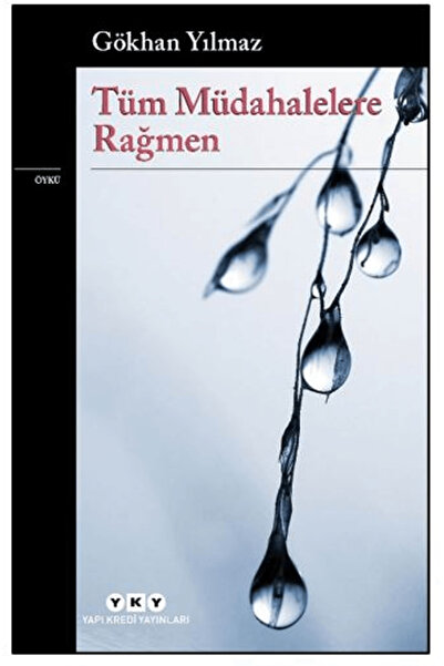 Yapı Kredi Yayınları Tüm Müdahelelere Rağmen / Gökhan Yılmaz / Yapı Kredi Yay...