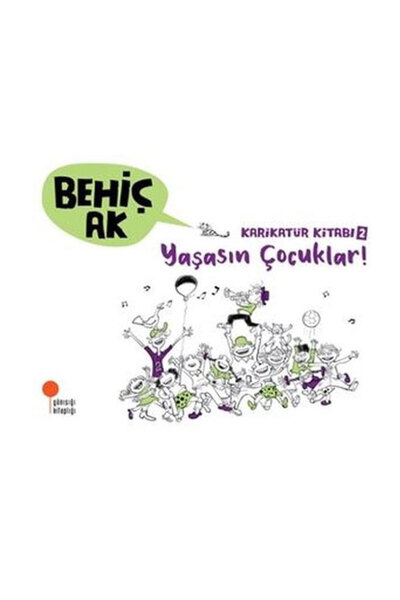 Günışığı Kitaplığı Karikatür Kitabı 2 Yaşasın Çocuklar Behiç Ak