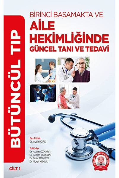Ankara Nobel Tıp Kitapevleri Bütüncül Tıp Birinci Basmakta Ve Aile Hekimliğinde Güncel Tanı-tedavi 3 Cilt