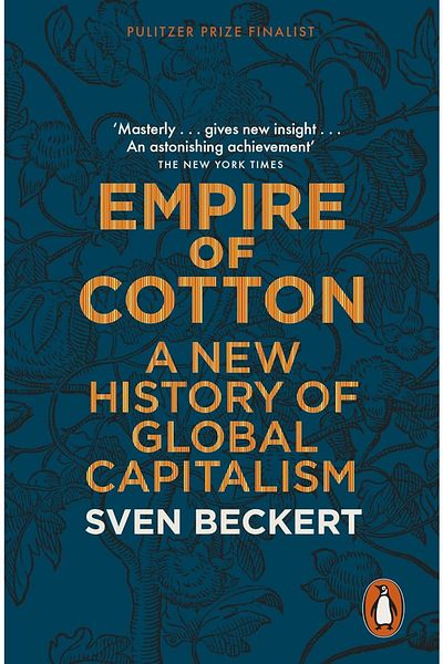 Penguin Books Ltd. Empire Of Cotton: A New History Of Global Capitalism