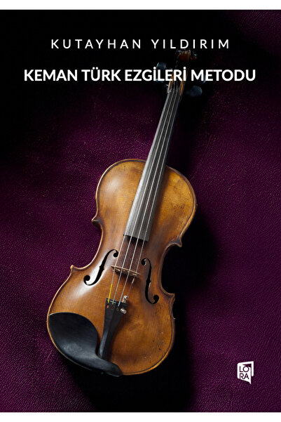Lora Yayıncılık Kutayhan Yıldırım - Keman Türk Ezgileri Metodu