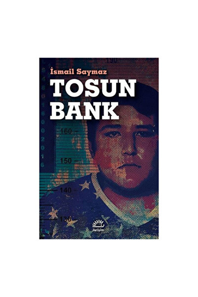 İletişim Yayınları Tosun Bank Ismail Saymaz Iletişim Yayınları