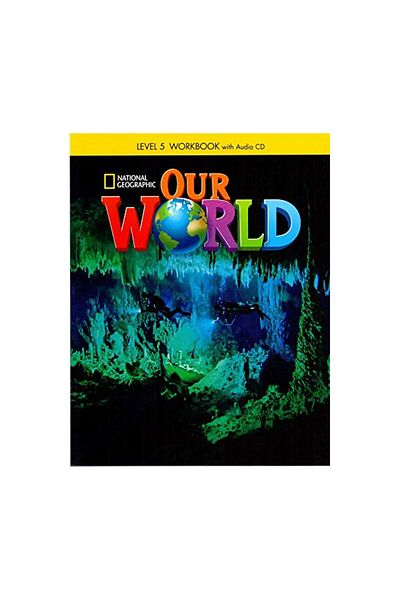 NATIONAL GEOGRAPHIC National Geographic Our World 5 WorkBook and CD