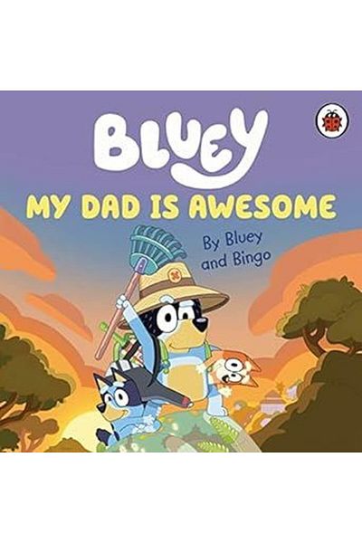 Ladybird Book Bluey: My Dad Is Awesome