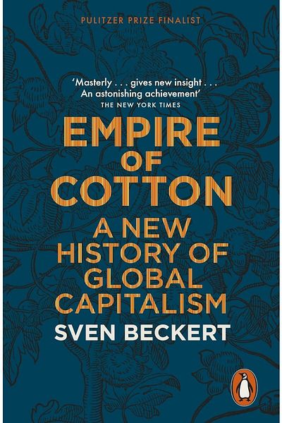 Penguin Books Ltd. Empire Of Cotton: A New History Of Global Capitalism