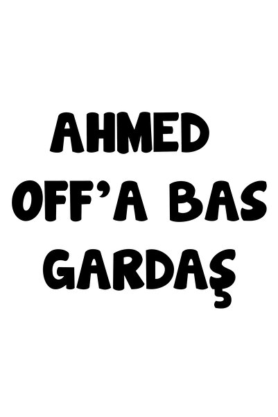 Bay S PLUS Ahmed Off to Bas Gardaş Writing Auto Engine Sticker Window Sticker