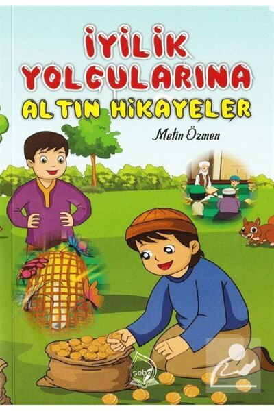 Sebe Yayınları İyilik Yolcularına Altın Hikayeler / Sebe Yayınları / Metin Özmen