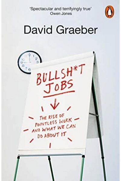 Penguin Books Bullshit Jobs: The Rise Of Pointless Work, And What We Can Do About It