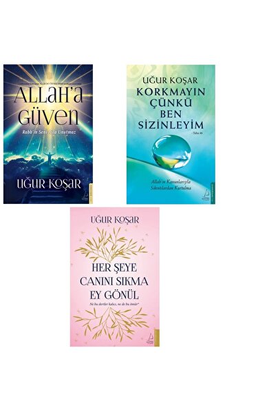 Destek Yayınları Allah’a Güven - Her Şeye Canını Sıkma Ey Gönül-Korkmayın Çünkü Ben Sizinleyim Uğur Koşar 3 Kitap Set